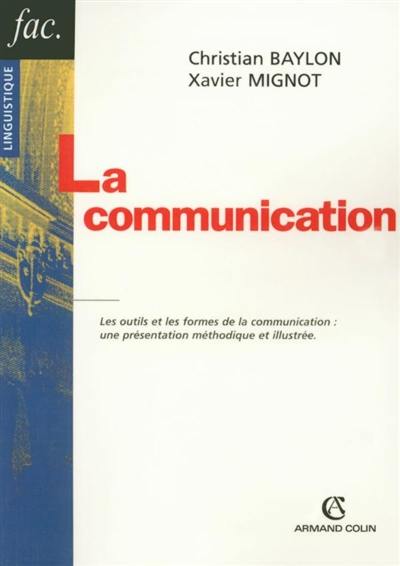 La communication : les outils et les formes de la communication : une présentation méthodique et illustrée