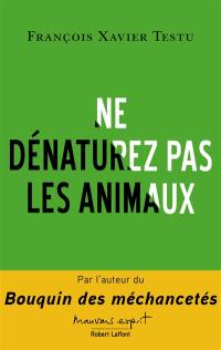 Ne dénaturez pas les animaux