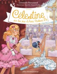 Célestine : cycle 2, sur les pas d'Anna Pavlova. Vol. 5. Comme deux soeurs