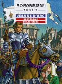 Les chercheurs de Dieu. Vol. 9. Jeanne d'Arc. Bartolomé de Las Casas