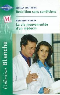 Reddition sans conditions. La vie mouvementée d'un médecin