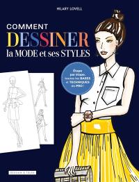 Comment dessiner la mode et ses styles : étape par étape, toutes les bases et techniques de pro !