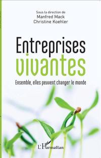 Entreprises vivantes : ensemble, elles peuvent changer le monde