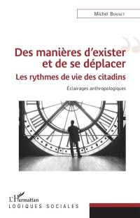 Des manières d'exister et de se déplacer : les rythmes de vie des citadins : éclairages anthropologiques