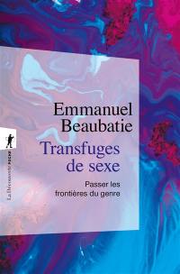 Transfuges de sexe : passer les frontières du genre