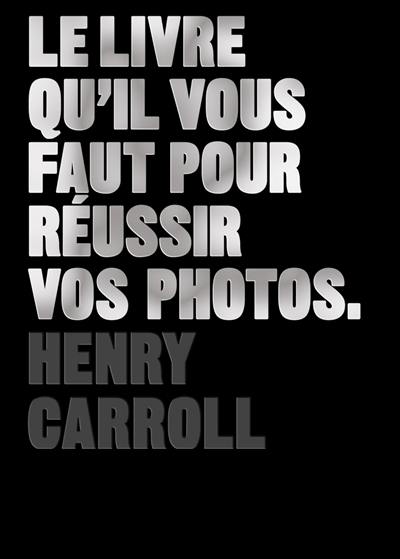 Le livre qu'il vous faut pour réussir vos photos