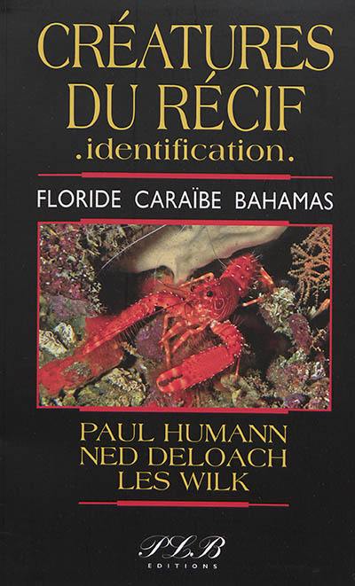 Vie du récif, identification. Vol. 2. Créatures du récif, identification : Floride, Caraïbe, Bahamas