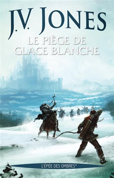 L'épée des ombres. Vol. 1. Le piège de glace blanche