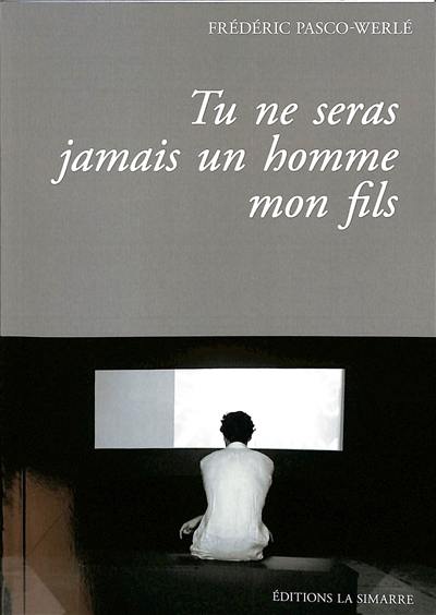 Tu ne seras jamais un homme mon fils