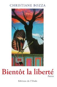 Bientôt la liberté : poèmes et collages