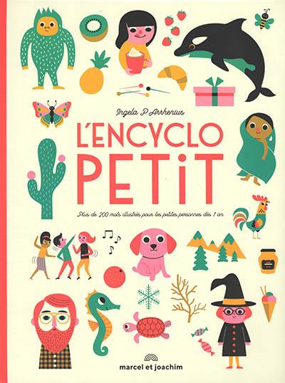 L'encyclopetit : plus de 200 mots illustrés pour les petites personnes dès 1 an