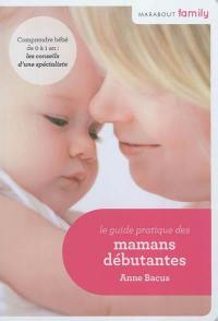 Le guide pratique des mamans débutantes