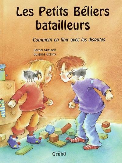 Les petits béliers batailleurs : comment en finir avec les disputes