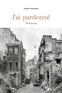 J'ai pardonné : témoignage