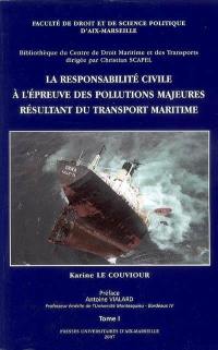 La responsabilité civile à l'épreuve des pollutions majeures résultant du transport maritime