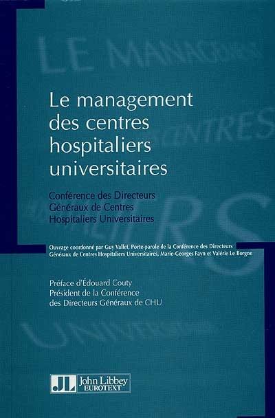 Le management des centres hospitaliers universitaires : conférence des directeurs généraux de centres hospitaliers universitaires