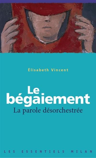 Le bégaiement : la parole désorchestrée