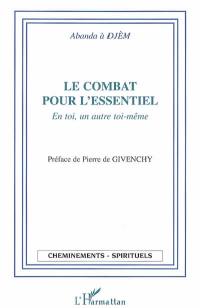 Le combat pour l'essentiel : en toi, un autre toi-même