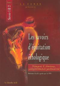 Les savoirs d'équitation éthologique : hommes et chevaux naturellement partenaires. Vol. 1. Savoirs 1 et 2