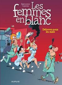 Les femmes en blanc. Vol. 22. Délivrez-nous du mâle