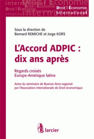 L'accord ADPIC, dix ans après : regards croisés Europe-Amérique latine : actes du séminaire de Buenos Aires