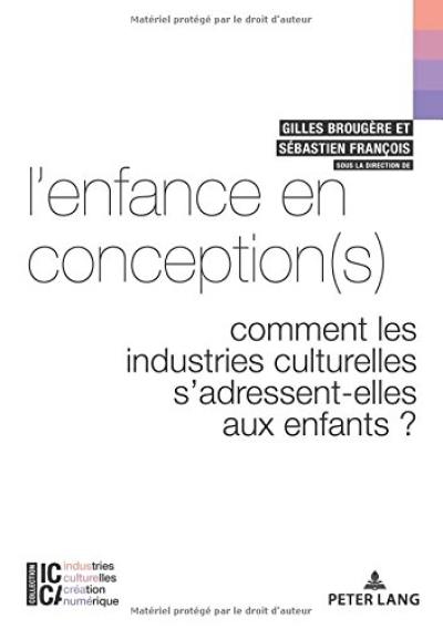 L'enfance en conception(s) : comment les industries culturelles s'adressent-elles aux enfants ?