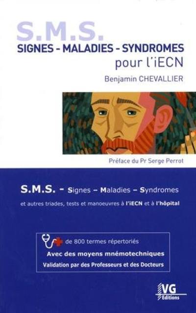 Signes, maladies, syndromes SMS pour l'iECN : et autres triades, tests et manoeuvres à l'iECN et à l'hôpital : + de 800 termes répertoriés, avec des moyens mnémotechniques