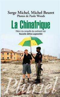 La Chinafrique : Pékin à la conquête du continent noir