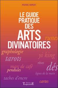 Le guide pratique des arts divinatoires