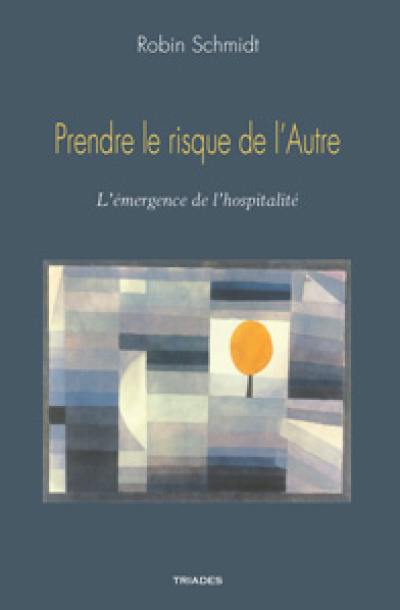 Prendre le risque de l'autre : l'émergence de l'hospitalité