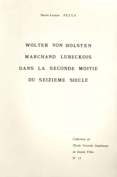 Wolter von Holsten, marchand lubeckois dans la seconde moitié du 16e siècle