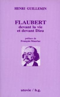 Flaubert devant la vie et devant Dieu