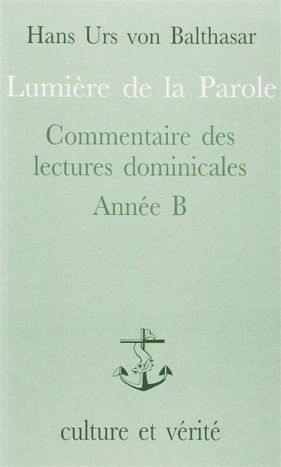 Lumière de la parole : commentaire des lectures dominicales, année B