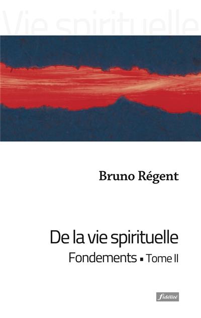 De la vie spirituelle. Vol. 2. Fondements