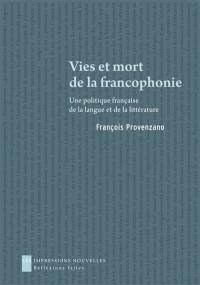 Vies et mort de la francophonie : une politique française de la langue et de la littérature