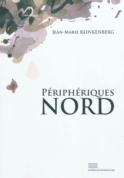 Périphériques Nord : fragments d'une histoire de la littérature francophone en Belgique