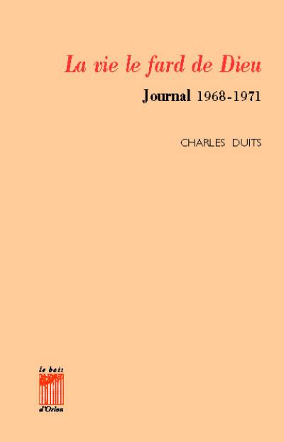 La Vie, le fard de Dieu : journal 1968-1971