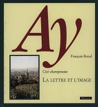 Ay, cité champenoise : la lettre et l'image