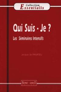 Qui suis-je ? : les séminaires intensifs