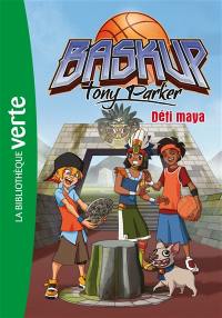 Baskup Tony Parker. Vol. 7. Défi maya