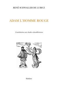 Adam l'homme rouge : contribution aux études schwallériennes