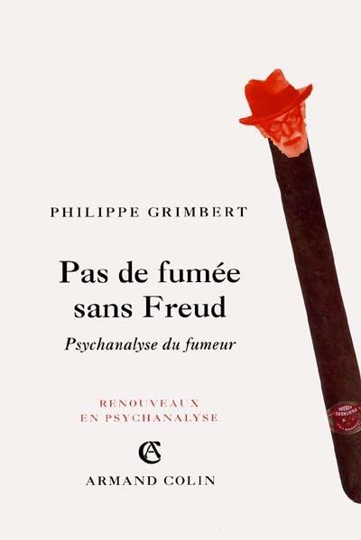 Pas de fumée sans Freud : psychanalyse du fumeur