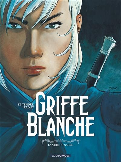 Griffe blanche. Vol. 3. La voie du sabre