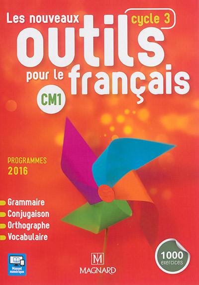 Les nouveaux outils pour le français CM1, cycle 3 : grammaire, conjugaison, orthographe, vocabulaire : programmes 2016