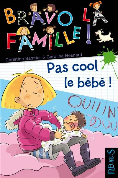 Bravo la famille !. Vol. 5. Pas cool le bébé !