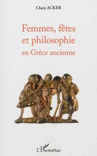 Femmes, fêtes et philosophie en Grèce ancienne