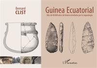 Guinea ecuatorial : mas de 40.000 anos de historia revelados por la arqueologia