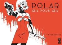 Polar. Vol. 2. Oeil pour oeil