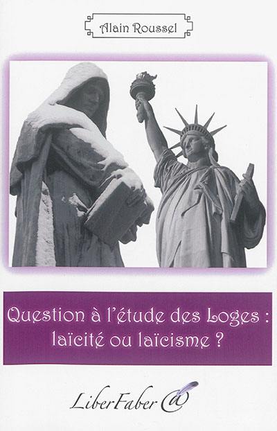 Question à l'étude des loges : laïcité ou laïcisme ?