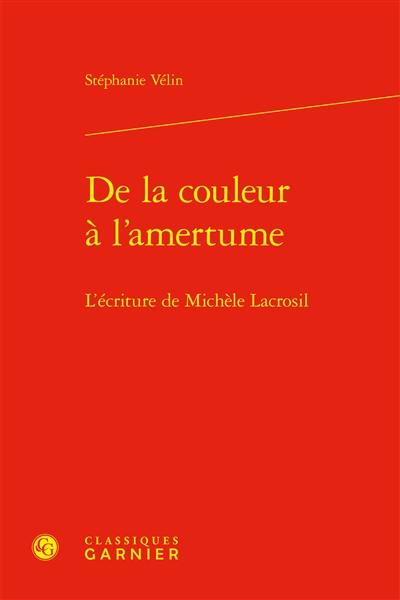 De la couleur à l'amertume : l'écriture de Michèle Lacrosil